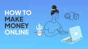 Earn Money Online - Different Methods To Make Money On Line
